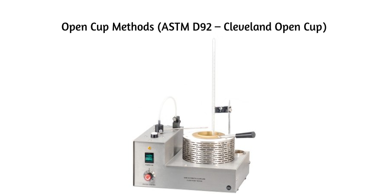 Open Cup Methods (ASTM D92 – Cleveland Open Cup)